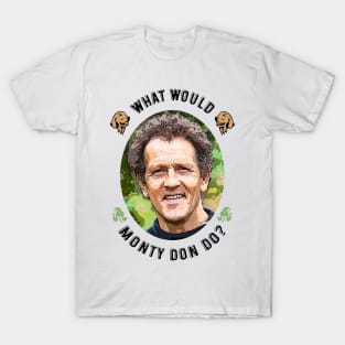 What Would Monty Don Do? T-Shirt